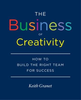 The Business of Creativity - Keith Granet