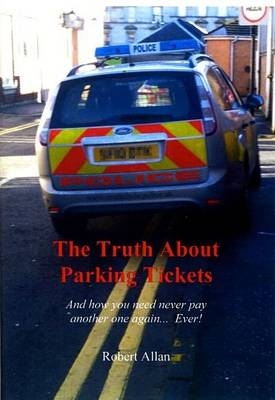 The Truth About Parking Tickets - Robert Allan