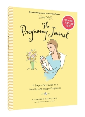 The Pregnancy Journal, 4th Edition: A Day-Today Guide to a Healthy and Happy Pregnancy