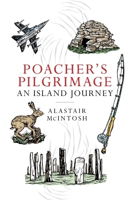 Poacher's Pilgrimage - Alastair McIntosh
