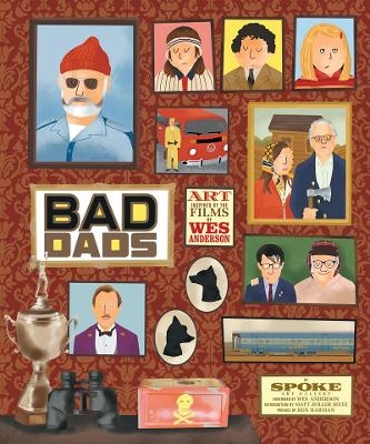 The Wes Anderson Collection: Bad Dads -  Spoke Art Gallery
