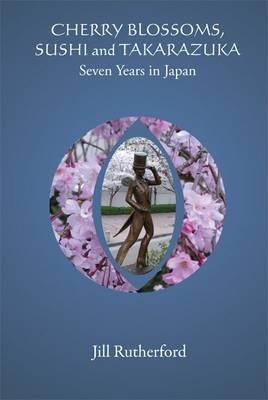 Cherry Blossoms, Sushi and Takarazuka - Jill Rutherford