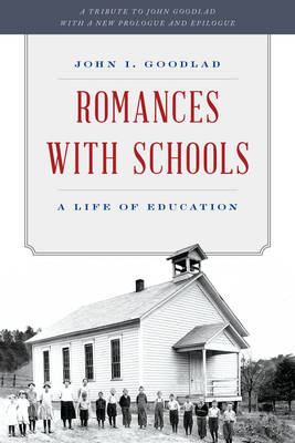 Romances with Schools - John I. Goodlad