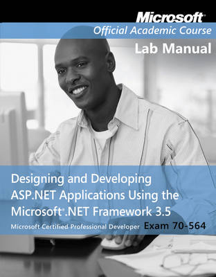 Designing and Developing ASP.NET Applications Using the Microsoft .NET Framework 3.5