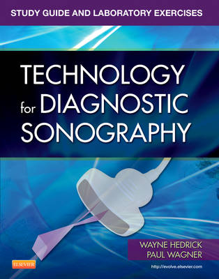 Study Guide and Laboratory Exercises for Technology for Diagnostic Sonography - Wayne R. Hedrick, Paul R. Wagner