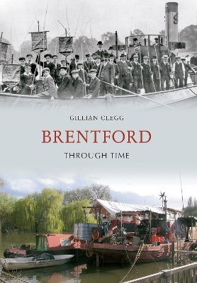 Brentford Through Time - Gillian Clegg