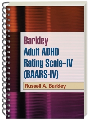 Barkley Adult ADHD Rating Scale--IV (BAARS-IV), (Wire-Bound Paperback) - Russell A. Barkley