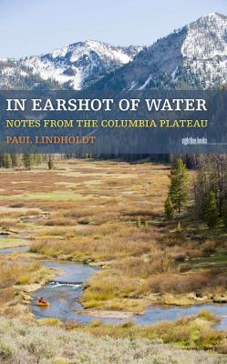 In Earshot Of Water - Paul Lindholdt