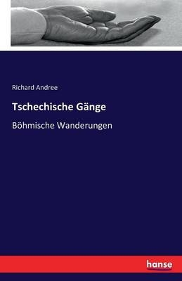 Tschechische G&auml;nge - Richard Andree
