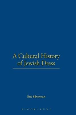 A Cultural History of Jewish Dress - Eric Silverman