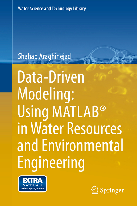 Data-Driven Modeling: Using MATLAB&reg; in Water Resources and Environmental Engineering - Shahab Araghinejad