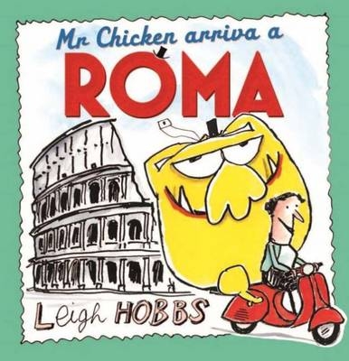 Mr Chicken Arriva a Roma - Leigh Hobbs