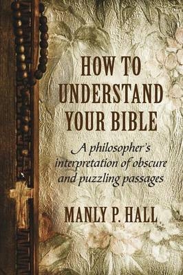 How To Understand Your Bible - Manly P Hall