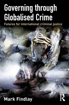 Governing Through Globalised Crime - Mark Findlay