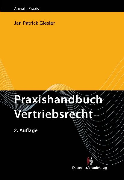 Praxishandbuch Vertriebsrecht - Sebastian Witt, Tim Oliver Vogels, Andr&eacute; Scheffels, Edgar Pasderski, Andreas Okonek, J&uuml;rgen Nausch&uuml;tt, Thomas Kr&uuml;mmel, Wolfgang Kroll, Sven K&ouml;hnen, Kay Jacobsen, Raimond Emde, Jan Patrick Giesler, Dr. Volker G&uuml;ntzel, Joachim Klapperich