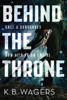 Behind the Throne - K. B. Wagers
