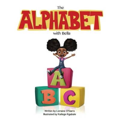 The Alphabet with Bella - Lorraine O'Garro