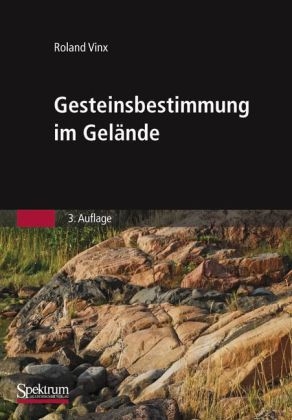 Gesteinsbestimmung im Gel&auml;nde - Roland Vinx