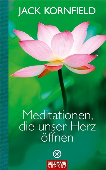 Meditationen, die unser Herz &ouml;ffnen - Jack Kornfield