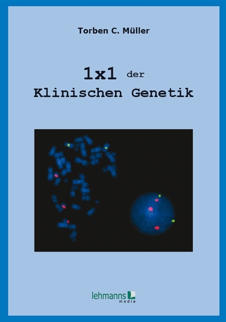 1x1 der Klinischen Genetik - Torben Christoph M&uuml;ller