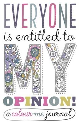 Everyone is Entitled to My Opinion