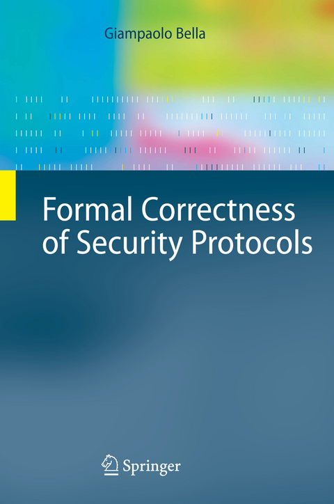 Formal Correctness of Security Protocols - Giampaolo Bella