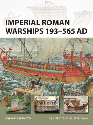 Imperial Roman Warships 193&ndash;565 AD - Raffaele D&rsquo;Amato