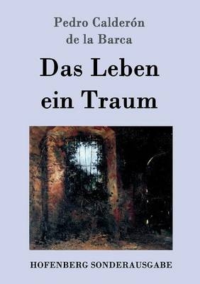 Das Leben ein Traum -  Pedro Calder&oacute;n de la Barca