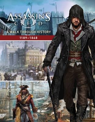 Assassin's Creed: A Walk Through History (1189-1868) - Rick Barba