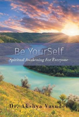 Be YourSelf - Dr Akshya Vasudev