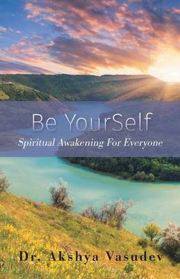 Be YourSelf - Dr Akshya Vasudev