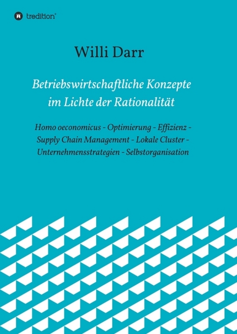 Betriebswirtschaftliche Konzepte im Lichte der Rationalit&auml;t - Willi Darr
