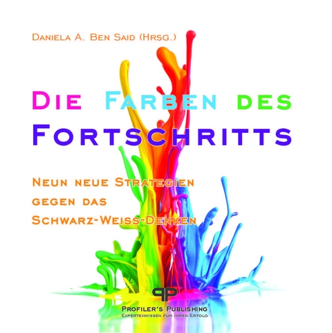 Die Farben des Fortschritts - Gordon Bell, Nora Bickmann, Harriet Delanie, Nina Herrmann, Gabriele Jansen, Biyon Kattilathu, Norbert Kox, Loredana Meduri, Alessandro Spanu