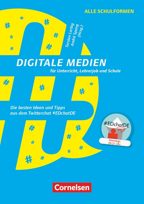 Digitale Medien für Unterricht, Lehrerjob und Schule - Ines Bieler, Urs Henning, Monika Heusinger, Elke Höfler, Peter Jochum, Torsten Larbig, Peter Ringeisen, Mandy Schütze, André J. Spang