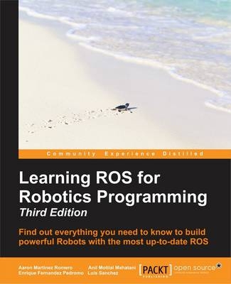 Effective Robotics Programming with ROS - Anil Mahtani, Luis Sanchez, Enrique Fernandez, Aaron Martinez
