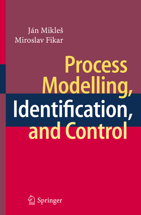 Process Modelling, Identification, and Control - J&aacute;n Mikle&scaron;, Miroslav Fikar