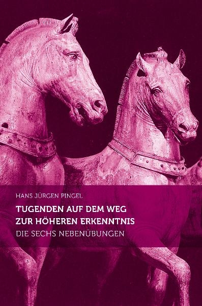 Tugenden auf dem Weg zur h&ouml;heren Erkenntnis - Hans-J&uuml;rgen Pingel