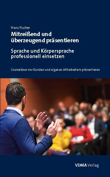 Mitrei&szlig;end und &uuml;berzeugend pr&auml;sentieren - Hans Fischer