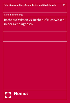 Recht auf Wissen vs. Recht auf Nichtwissen in der Gendiagnostik - Caroline F&uuml;ndling