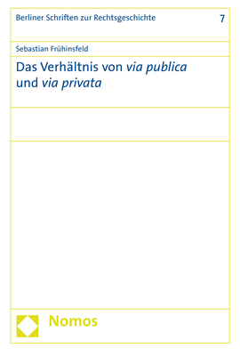 Das Verh&auml;ltnis von via publica und via privata - Sebastian Fr&uuml;hinsfeld