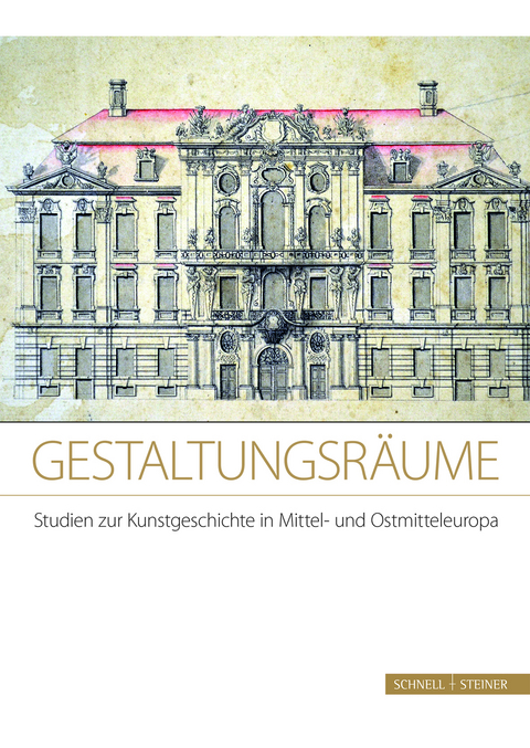 Gestaltungsr&auml;ume. Studien zur Kunstgeschichte in Mittel- und Ostmitteleuropa - 