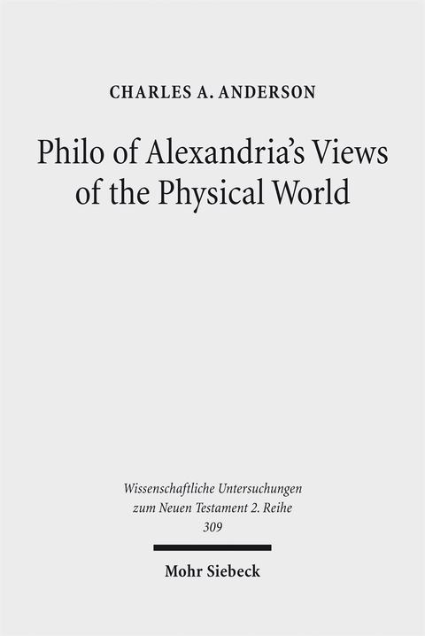 Philo of Alexandria's Views of the Physical World - Charles A. Anderson
