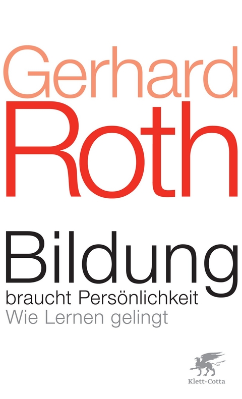Bildung braucht Pers&ouml;nlichkeit - Gerhard Roth