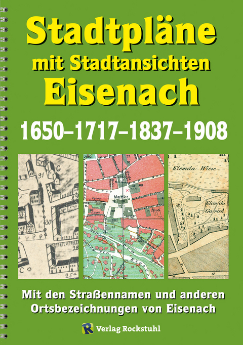 Stadtpl&auml;ne mit Stadtansichten der Stadt EISENACH 1650&ndash;1717&ndash;1837&ndash;1908 - Hermann Helmbold