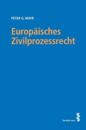 Europ&auml;isches Zivilprozessrecht - Peter G Mayr