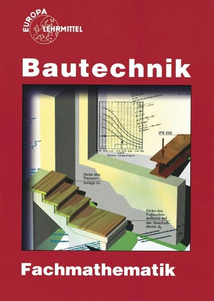 Bautechnik Fachmathematik - Hansj&ouml;rg Frey, Michael Hellmuth, August Herrmann, Volker Kuhn, Emil Massinger, Peter Schulz, Helmuth Waibel