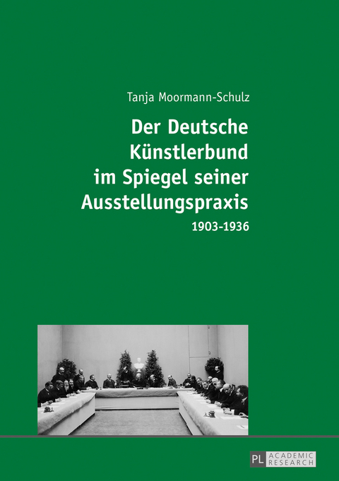 Der Deutsche Kuenstlerbund im Spiegel seiner Ausstellungspraxis - Tanja Moormann-Schulz
