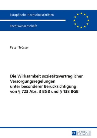 Die Wirksamkeit sozietätsvertraglicher Versorgungsregelungen unter besonderer Berücksichtigung von § 723 Abs. 3 BGB und § 138 BGB