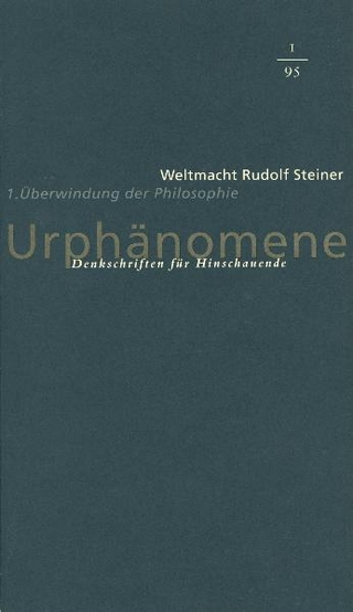 Urphänomene. Denkschriften für Hinschaudende. Weltmacht Rudolf Steiner / Urphänomene. Denkschriften für Hinschauende. Weltmacht Rudolf Steiner