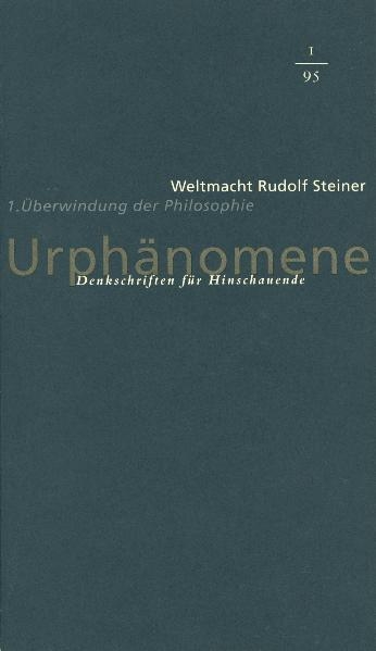 Urph&auml;nomene. Denkschriften f&uuml;r Hinschaudende. Weltmacht Rudolf Steiner / Urph&auml;nomene. Denkschriften f&uuml;r Hinschauende. Weltmacht Rudolf Steiner - 